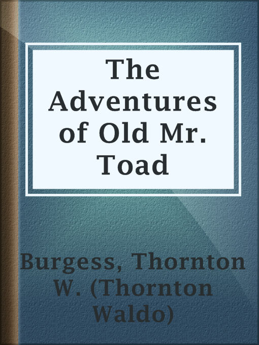 Title details for The Adventures of Old Mr. Toad by Thornton W. (Thornton Waldo) Burgess - Available